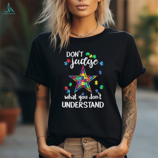 Don’t Judge Dallas Cowboys Autism Awareness What You Don’t Understand shirt