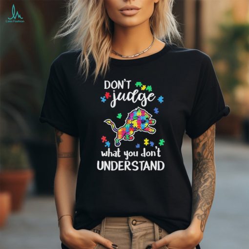 Don’t Judge Detroit Lions Autism Awareness What You Don’t Understand shirt