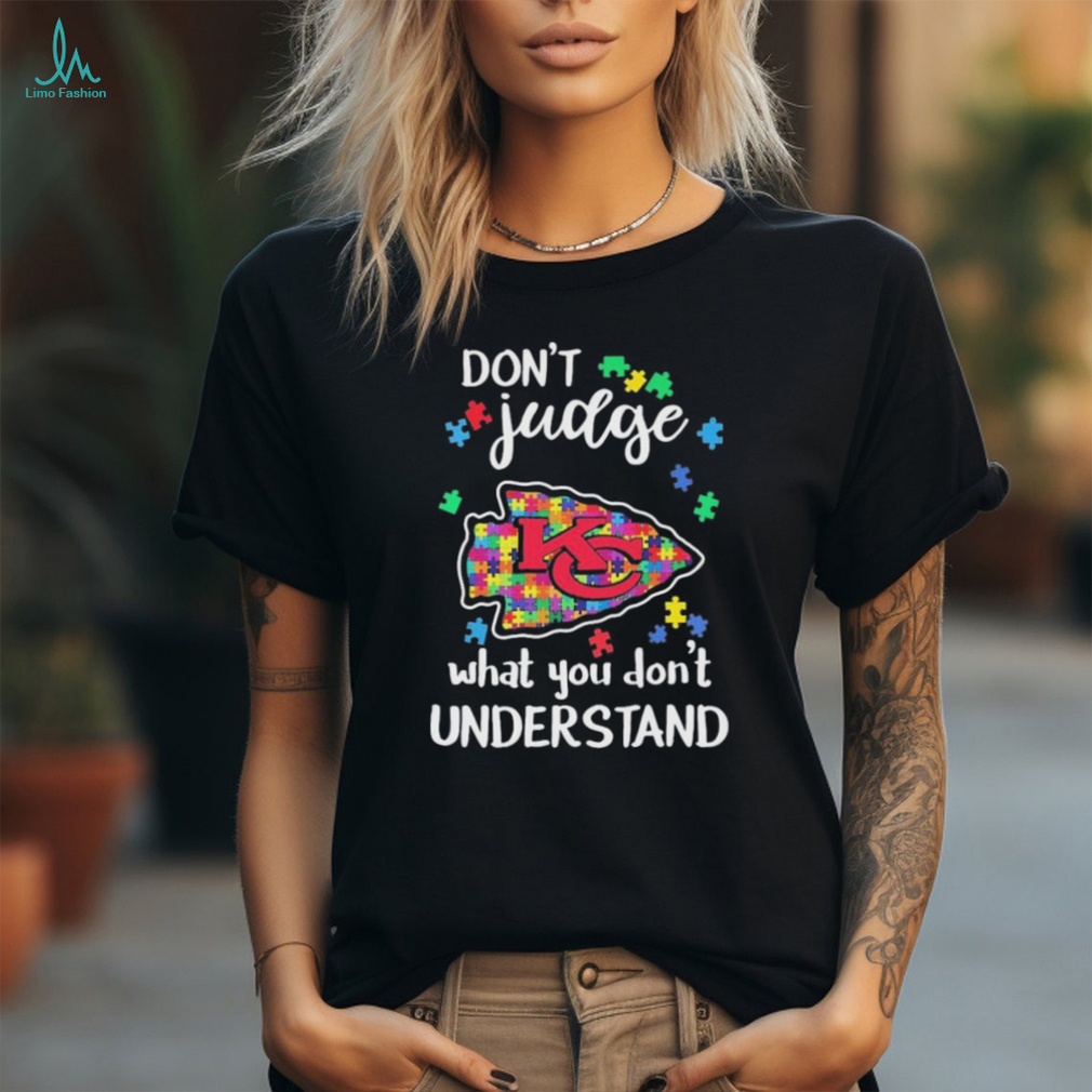 Don’t Judge Kansas City Chiefs Autism Awareness What You Don’t Understand shirt Don’t Judge Kansas City Chiefs Autism Awareness What You Don’t Understand shirt