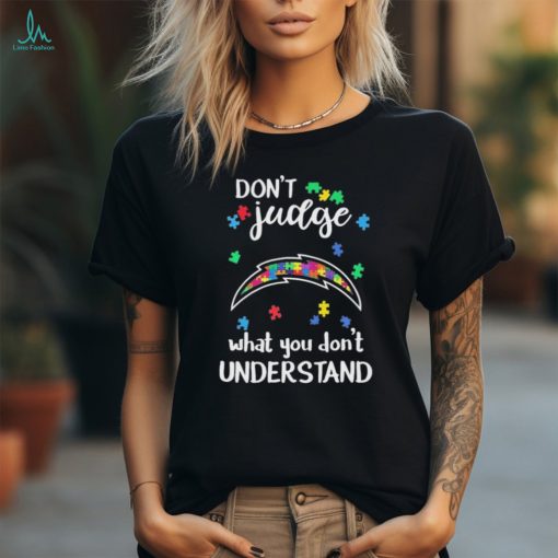 Don’t Judge Los Angeles Chargers Autism Awareness What You Don’t Understand shirt