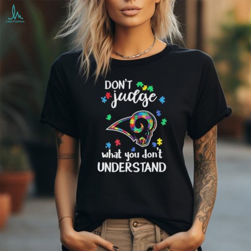 Don’t Judge Los Angeles Rams Autism Awareness What You Don’t Understand shirt