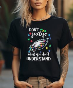 Don’t Judge Philadelphia Eagles Autism Awareness What You Don’t Understand shirt