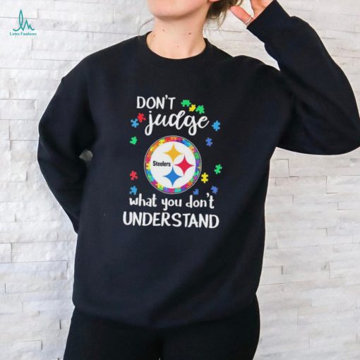 Don’t Judge Pittsburgh Steelers Autism Awareness What You Don’t Understand shirt