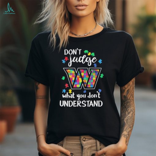 Don’t Judge Washington Commanders Autism Awareness What You Don’t Understand shirt