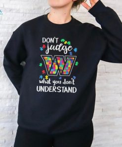 Don’t Judge Washington Commanders Autism Awareness What You Don’t Understand shirt