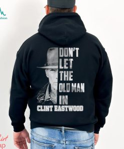 Don’t let the old man in Clint Eastwood signature shirt
