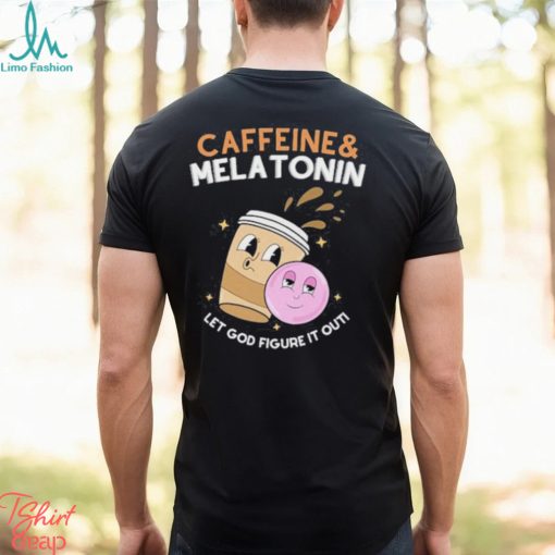 Doublecross Caffeine Melatonin Let God Figure It Out shirt