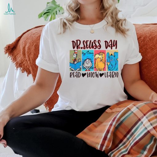 Dr Seuss Day Read Know Learn shirt