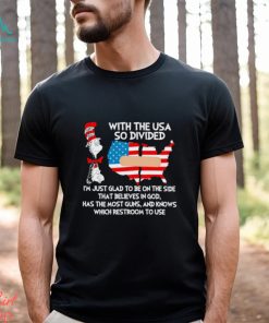 Dr Seuss with the USA so divided I’m just glad to be on the side shirt