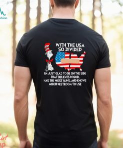 Dr Seuss with the USA so divided I’m just glad to be on the side shirt