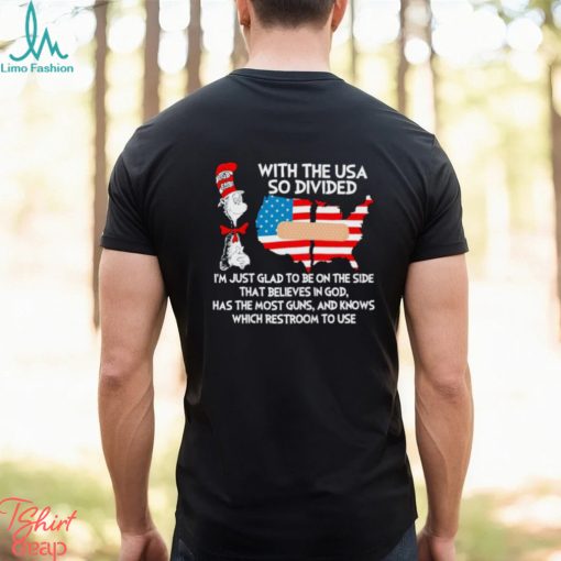 Dr Seuss with the USA so divided I’m just glad to be on the side shirt