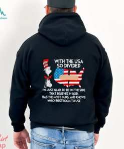 Dr Seuss with the USA so divided I’m just glad to be on the side shirt
