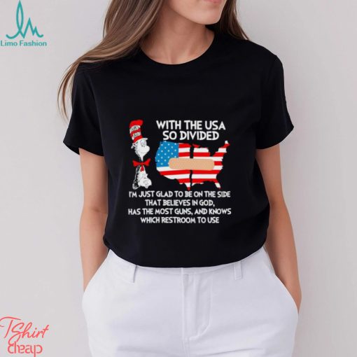 Dr Seuss with the USA so divided I’m just glad to be on the side shirt