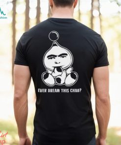 Dreamface ever dream this chao shirt