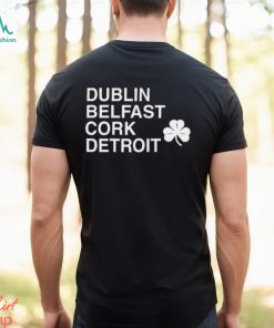 Dublin Belfast Cork Detroit T Shirt