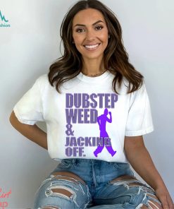 Dubstep Weed Jacking Off Shirt