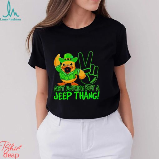 Duck ain’t nothing but a Jeep thang St Patrick’s Day shirt