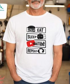 Eat Sleep Youtube Repeat shirt
