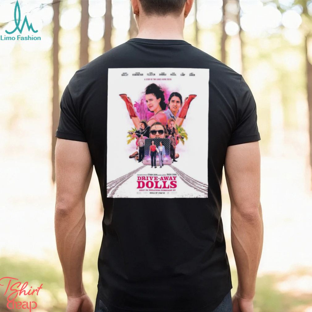 Ethan Coen Drive Away Dolls A Story Of Two Ladies Going South Only In Theater February 23 Shirt Ethan Coen Drive Away Dolls A Story Of Two Ladies Going South Only In Theater February 23 Shirt