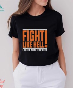 Fight Like Hell louder with crowder 2024 shirt