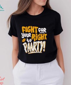 Fight for Your Right to Party Shirt