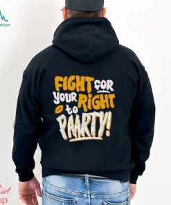 Fight for Your Right to Party Shirt