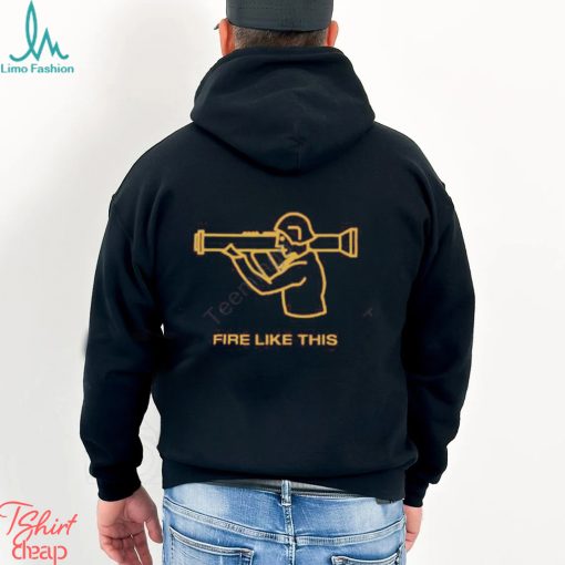 Fire Like This Tee Shirt