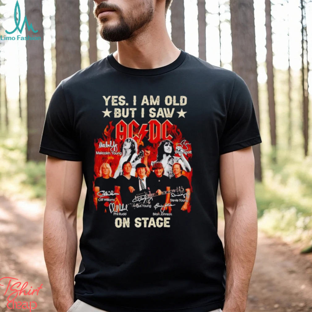 Fire Yes I am old but I saw ACDC on stage signatures shirt Fire Yes I am old but I saw ACDC on stage signatures shirt
