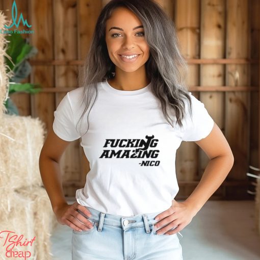 Fucking Amazing Nico Shirt