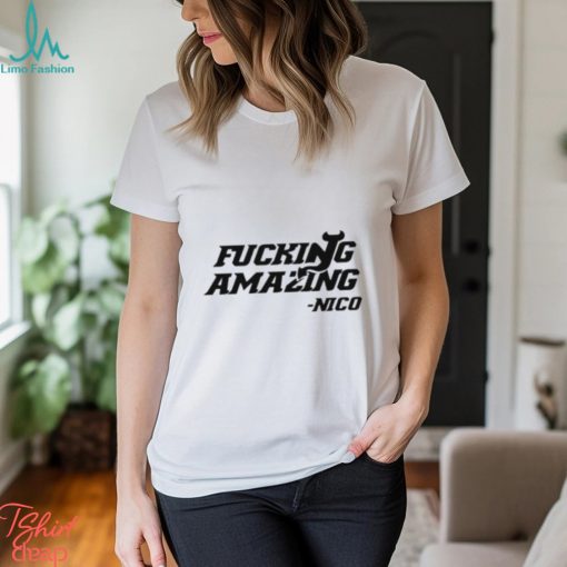 Fucking Amazing Nico Shirt