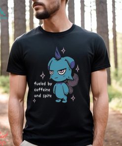 Fueled By Caffeine And Spite T Shirt