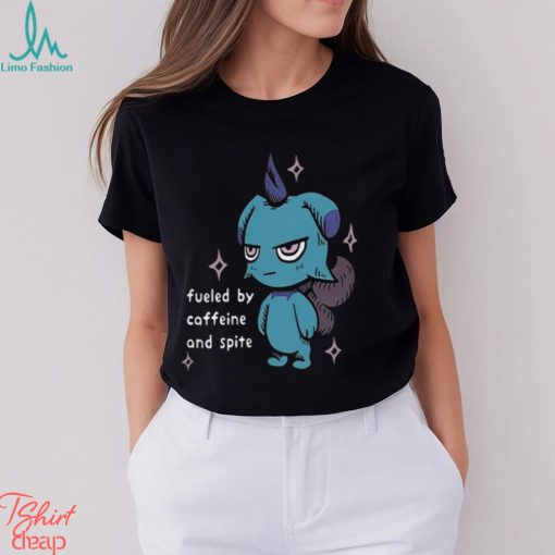 Fueled By Caffeine And Spite T Shirt