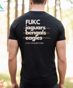 Fukc Jaguars Bengals Eagles LVII Champions Shirt