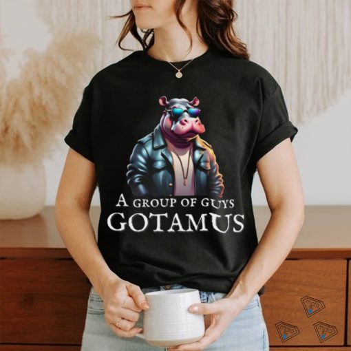 Funny A Group Of Guys Gotamus Hippo Tee Trending Video T shirt
