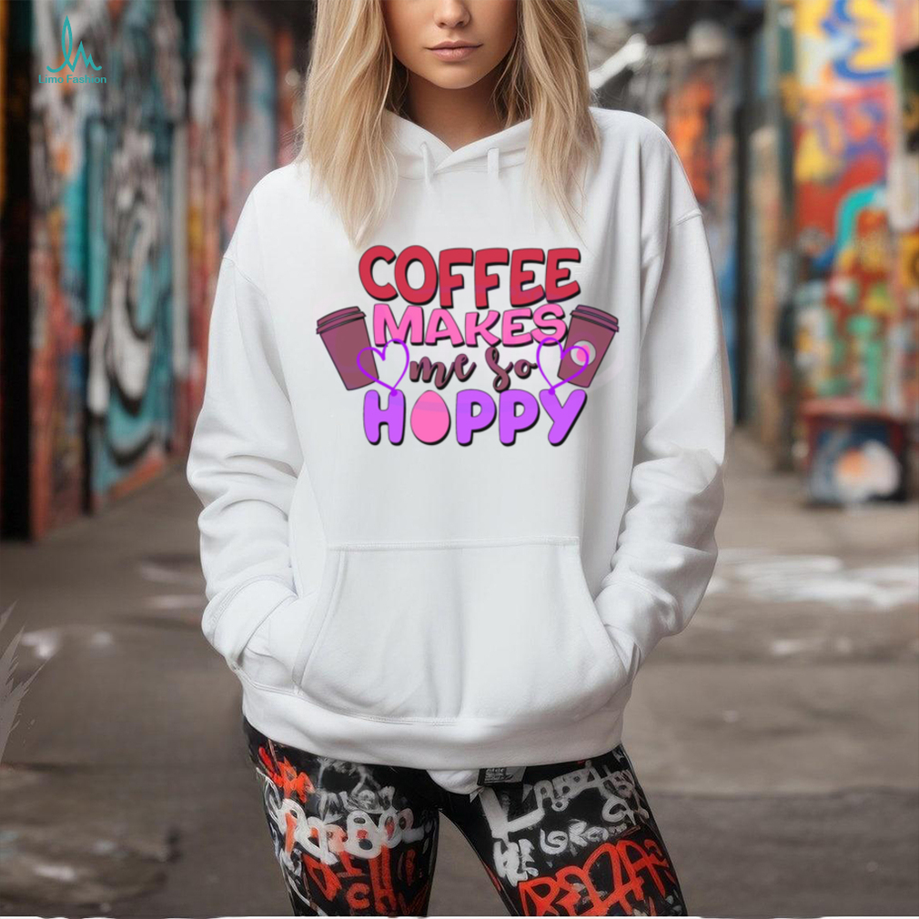 Funny Coffee Makes Me So Hoppy Easter shirt Funny Coffee Makes Me So Hoppy Easter shirt