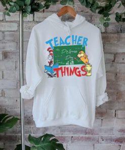 Funny Dr Seuss Teacher Of All Things shirt