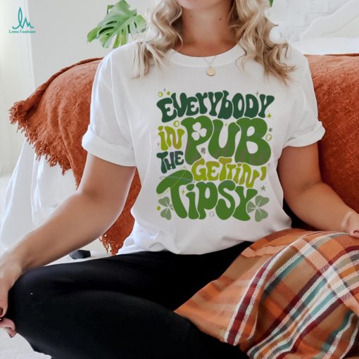 Funny Everybody In The Pub Getting Tipsy shirt
