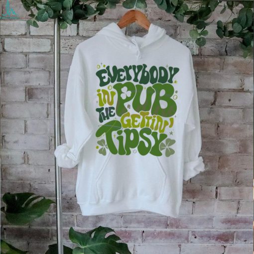 Funny Everybody In The Pub Getting Tipsy shirt