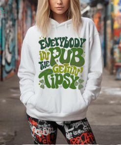 Funny Everybody In The Pub Getting Tipsy shirt