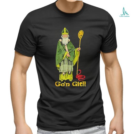 Funny Go’n git Funny St Patrick’s Day Shirt