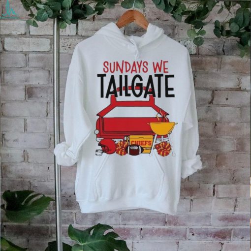 Funny sundays we tailgate Chiefs shirt