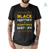 GOSMITH Black History Is Everyone’s History T Shirt