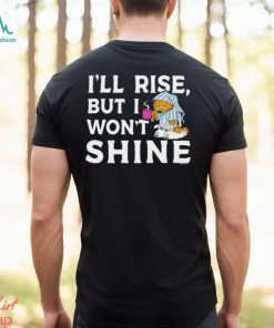 Garfield I’ll Rise, But I Won’t Shine Coffee Garfield shirt