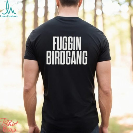 Gary Denoia Fuggin Birdgang shirt