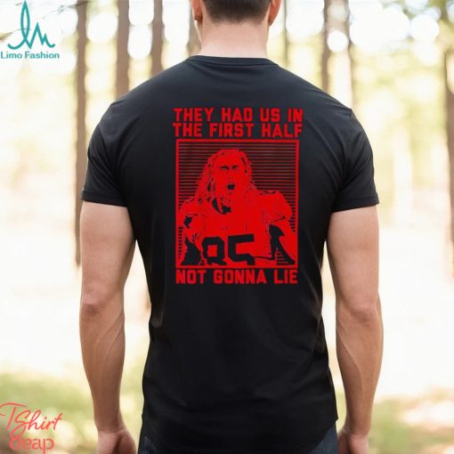 George Kittle they had us in the 1st half shirt