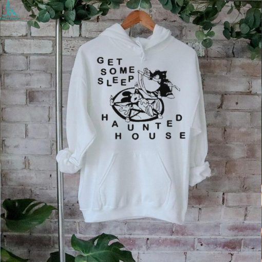 Get Some Sleep Haunted House t shirt