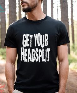 Get Your Headsplit Shirt