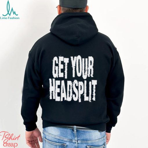 Get Your Headsplit Shirt