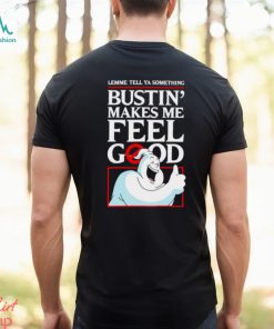 Ghostbusters lemme tell ya something Bustin’ makes me feel good shirt