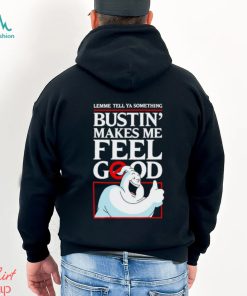 Ghostbusters lemme tell ya something Bustin’ makes me feel good shirt